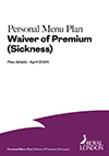 Plan details for the Personal Menu Plan Waiver of Premium (Sickness)